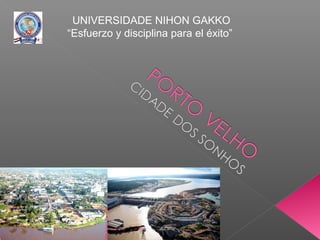 UNIVERSIDADE NIHON GAKKO
“Esfuerzo y disciplina para el éxito”
 