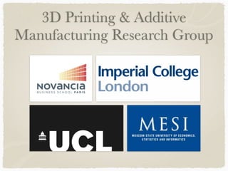3D Printing & Additive
Manufacturing Research Group
 