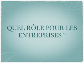 QUEL RÔLE POUR LES
ENTREPRISES ?
 