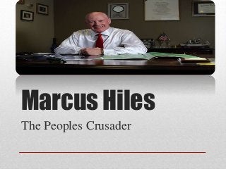 Marcus Hiles
The Peoples Crusader
 