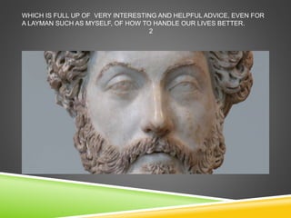 WHICH IS FULL UP OF VERY INTERESTING AND HELPFUL ADVICE, EVEN FOR 
A LAYMAN SUCH AS MYSELF, OF HOW TO HANDLE OUR LIVES BETTER. 
2 
 