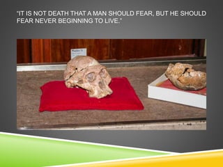 “IT IS NOT DEATH THAT A MAN SHOULD FEAR, BUT HE SHOULD 
FEAR NEVER BEGINNING TO LIVE.” 
