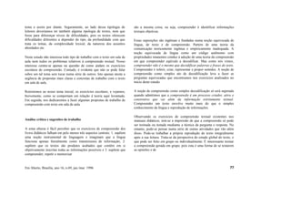 tema e assim por diante. Seguramente, ao lado dessa tipologia de
leitores deveríamos ter também alguma tipologia de textos, nem que
fosse para diferençar níveis de dificuldades, pois os textos oferecem
dificuldades diferentes a depender do tipo, da profundidade com que
trata os temas, da complexidade lexical, da natureza dos assuntos
abordados etc.
Neste estudo não interessa todo tipo de trabalho com o texto em sala de
aula nem todos os problemas relativos à compreensão textual. Nosso
interesse centra-se apenas na questão de como andam os exercícios
escolares de compreensão. Contudo, é evidente que não se pode falar
sobre um tal tema sem tocar numa série de outros. Isto apenas atesta a
urgência de propostas mais claras e concretas de trabalho com o texto
em sala de aula.
Retornemos ao nosso tema inicial, os exercícios escolares, e vejamos,
brevemente, como se comportam em relação à teoria aqui levantada.
Em seguida, nos dedicaremos a fazer algumas propostas de trabalho de
compreensão com texto em sala de aula.
Análise crítica e sugestões de trabalho
A estas alturas é fácil perceber que os exercícios de compreensão dos
livros didáticos falham em pelo menos três aspectos centrais: 1. supõem
uma noção instrumental de linguagem e imaginam que a língua
funciona apenas literalmente como transmissora de informação; 2.
supõem que os textos são produtos acabados que contêm em si
objetivamente inscritas todas as informações possíveis e 3. supõem que
compreender, repetir e memorizar
são a mesma coisa, ou seja, compreender é identificar informações
textuais objetivas.
Essas suposições são ingênuas e fundadas numa noção equivocada de
língua, de texto e de compreensão. Partem de uma teoria da
comunicação teoricamente ingênua e empiricamente inadequada. A
noção equivocada de língua como um código autônomo com
propriedades imanentes conduz à adoção de uma teoria da compreensão
em que compreender eqüivale a decodificar. Mas como nós vimos,
compreender não é o mesmo que decodificar palavras e frases do texto.
Compreender é inferir, criar, representar e propor sentidos. A noção de
compreensão como simples ato de decodificação leva a fazer as
perguntas equivocadas que encontramos nos exercícios analisados no
início deste estudo.
A noção de compreensão como simples decodificação só será superada
quando admitimos que a compreensão é um processo criador, ativo e
construtivo que vai além da informação estritamente textual.
Compreender um texto envolve muito mais do que o simples
conhecimento da língua e reprodução de informações.
Observando os exercícios de compreensão textual existentes nos
manuais didáticos, tem-se a impressão de que a compreensão só pode
ser treinada ou testada mediante a técnica da pergunta e resposta. No
entanto, pode-se pensar numa série de outras atividades que vão além
disso. Pode-se trabalhar a própria reprodução do texto integralmente
após a sua leitura. Trata-se da perspectiva do estudo global do texto, o
que pode ser feito em grupo ou individualmente. É interessante treinar
a compreensão gerada em grupo, pois esta é uma forma de se testarem
as opiniões e de
Em Aberto, Brasília, ano 16, n.69, jan./mar. 1996 77
 