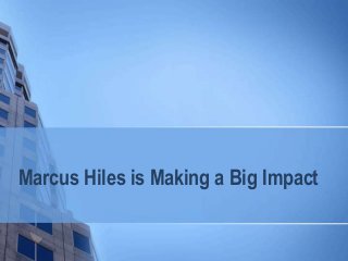 Marcus Hiles is Making a Big Impact
 