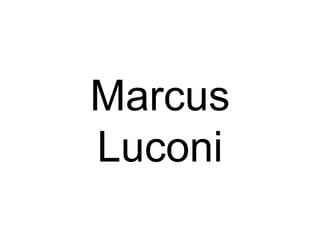 Marcus
Luconi
 