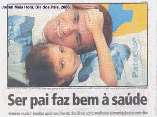 Jornal Meia Hora, Dia dos Pais, 2006
 