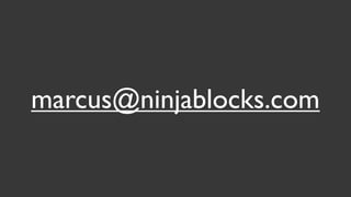 marcus@ninjablocks.com
 