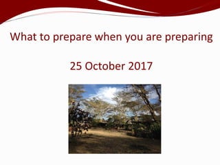 What to prepare when you are preparing
25 October 2017
 