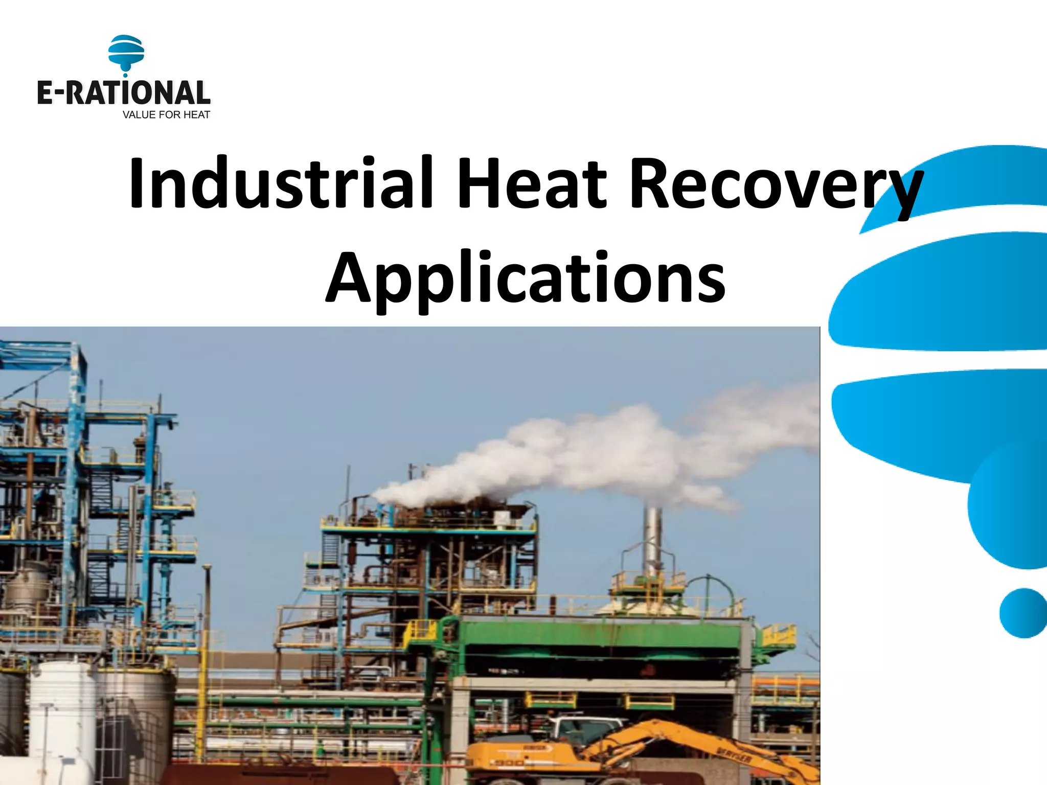 Industrial Heat Recovery Applications 
 