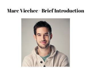 Marc Viechec - Brief Introduction
 