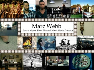 Marc Webb Music Video, Short film and Major Movie Director 