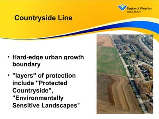 7
7
Countryside Line
• Hard-edge urban growth
boundary
• "layers" of protection
include "Protected
Countryside",
"Environmentally
Sensitive Landscapes"
 