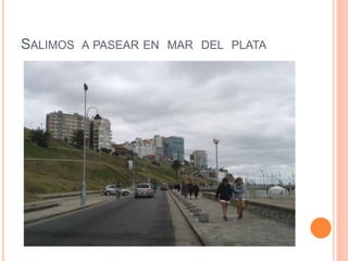 SALIMOS A PASEAR EN MAR DEL PLATA