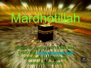 Mardhotillah

 Doddy Al Jambary 0818 884 844
  2765216F jambary@gmail.com
    slideshare.net/aljambary
       cordova-travel.com
 