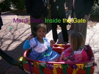 Mardi Gras  Inside   the Gate 
