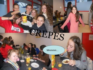 CREPE
      S
   Mmmmm…
 