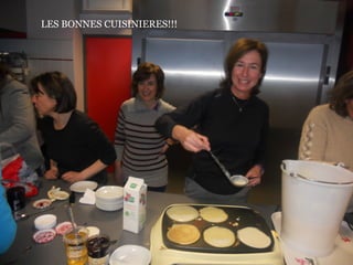 LES BONNES CUISINIERES!!!
 