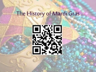 The History of Mardi Gras 
 