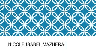 NICOLE ISABEL MAZUERA
 