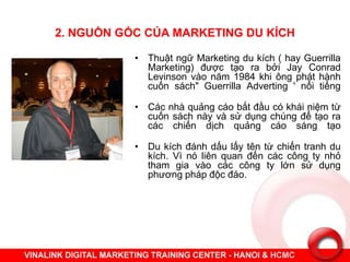 Marketing du kích là gì? - 100 ý tưởng bá đạo dễ làm tại VN - Guerrilla Marketing Slide 4