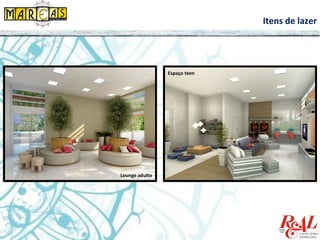 Itens de lazer
Lounge adulto
Espaço teen
 