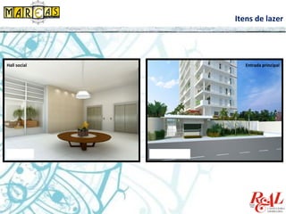 Itens de lazer
Hall social Entrada principal
 