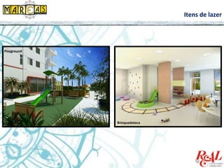 Itens de lazer
Playground
Brinquedoteca
 