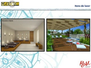 Itens de lazer
Descanso e Sauna
SPA e Relaxamento
 