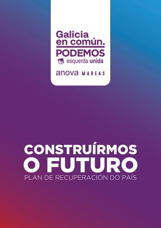 CONSTRUÍRMOS
O FUTUROPLAN DE RECUPERACIÓN DO PAÍS
 