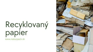 Recyklovaný
papier
www.naturpack.sk
 