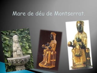    Mare de déu de Montserrat. 