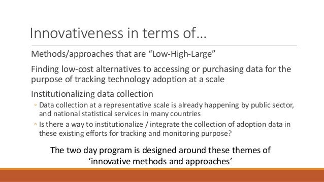 Innovativeness in terms of…
Methods/approaches that are “Low-High-Large”
Finding low-cost alternatives to accessing or pur...