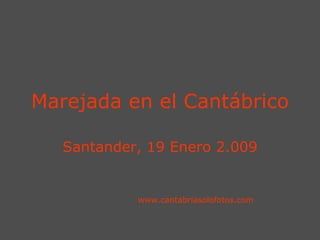 Marejada en el Cantábrico Santander, 19 Enero 2.009 www.cantabriasolofotos.com 