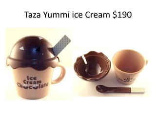 Taza Yummi ice Cream $190