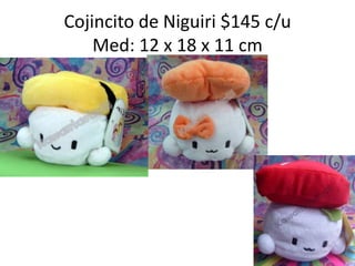 Cojincito de Niguiri $145 c/uMed: 12 x 18 x 11 cm