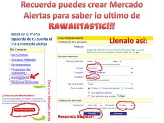 Recuerda puedes crear Mercado Alertas para saber lo ultimo de Kawaiitastic!!!Busca en el menu izquierdo de tu cuenta el link a mercado alertasLlenaloasi:Crea una Mercado alertaRecuerda Guardar!