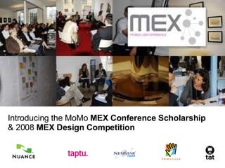 Introducing the MoMo  MEX Conference Scholarship & 2008  MEX Design Competition 