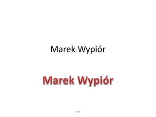 Marek Wypiór
WSB
 