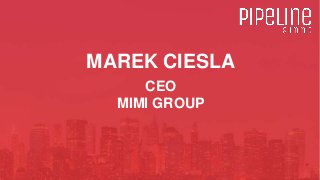 MAREK CIESLA
CEO
MIMI GROUP
 