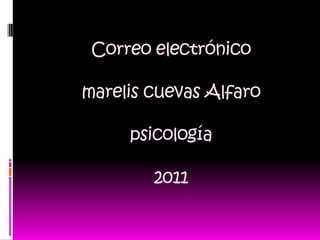 Correo electrónicomarelis cuevas Alfaropsicología2011 
