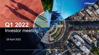 Q1 2022
Investor meeting
28 April 2022
 