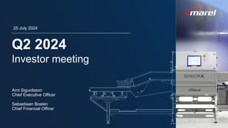 Q2 2024
Investor meeting
25 July 2024
Arni Sigurdsson
Chief Executive Officer
Sebastiaan Boelen
Chief Financial Officer
 