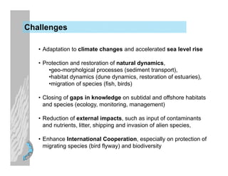 Challenges

   • Adaptation to climate changes and accelerated sea level rise

   • Protection and restoration of natural ...