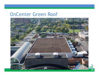 OnCenter Green Roof




                      28
 