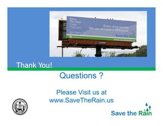 Thank You!
             Questions ?
          Please Visit us at
         www.SaveTheRain.us
 
