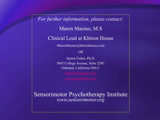 For further information, please contact:
Maren Masino, M.S
Clinical Lead at Khiron House
MarenMasino@khironhouse.com
OR
Ja...
