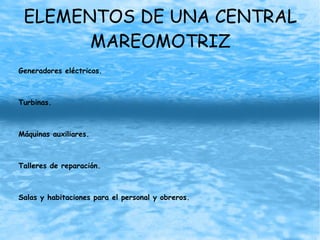 Silenciosa, las turbinas no causan un fuerte impacto acústico. 
