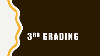 3RD GRADING
 