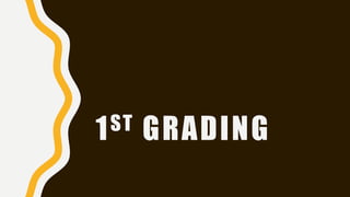 1ST GRADING
 