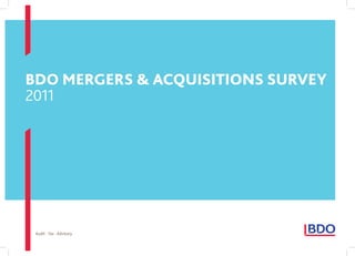 BDO Mergers & AcquisitiOns survey
2011




 Audit  Tax  Advisory
 